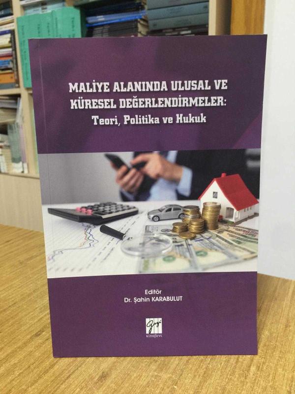 Maliye Alanında Ulusal ve Küresel Değerlendirmeler: Teori, Politika ve Hukuk