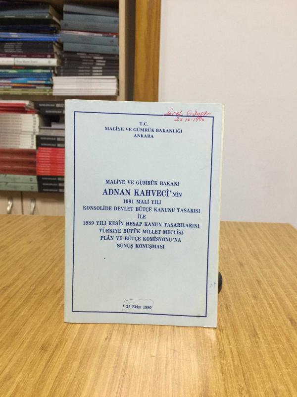Maliye ve Gümrük Bakanı Adnan Kahveci'nin 1991 Mali Yılı Konsolide Devlet Bütçe Kanunu Tasarısı (25 Ekim 1990)