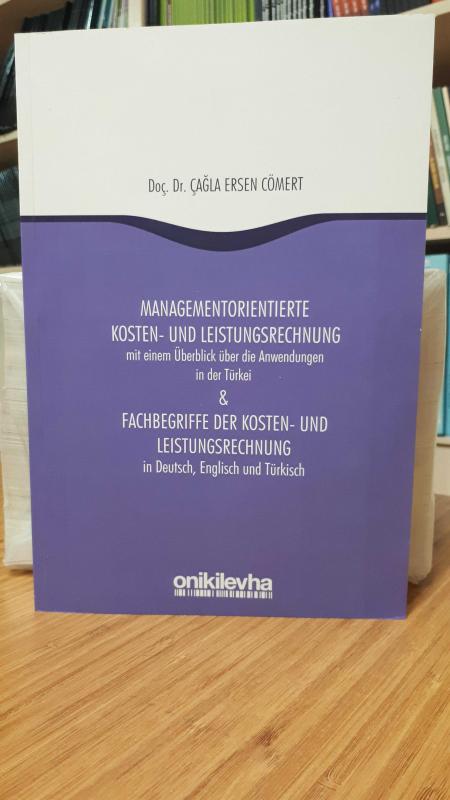 Managementorientierte Kosten- Und Leistungsrechnung mit einem Überblick über die Anwendungen in der Türkei