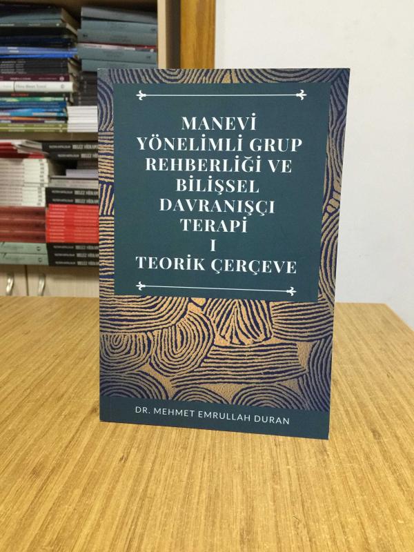 Manevi Yönelimli Grup Rehberliği ve Bilişsel Davranışçı Terapi 1 Teorik Çerçeve