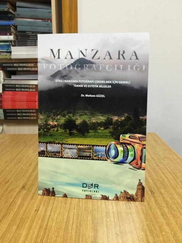 MANZARA FOTOĞRAFÇILIĞI Etkili Manzara Fotoğrafı Çekebilmek için Gerekli Teknik ve Estetik Bilgiler - Dr. Meltem Güzel