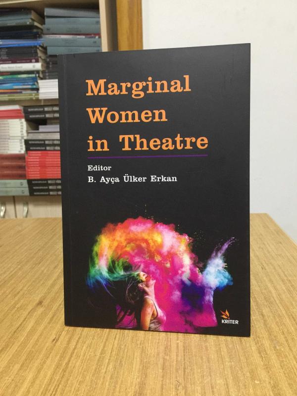 Marginal Women in Theatre - Editor: B. Ayça Ülker Erkan