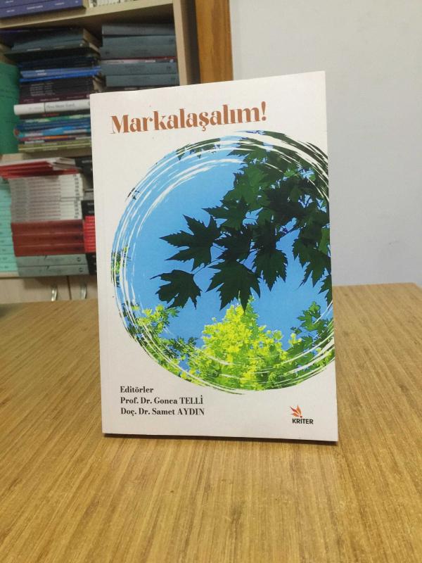 Markalaşalım! Kriter Yayınları - Editörler: Prof. Dr. Gonca Telli & Doç. Dr. Samet Aydın