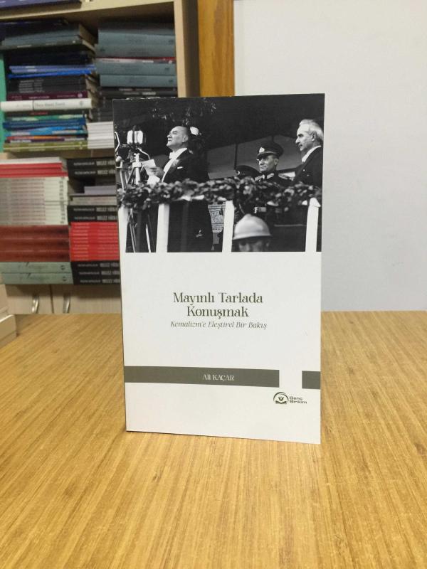 Mayınlı Tarlada Konuşmak - Kemalizm'e Eleştirel Bakış