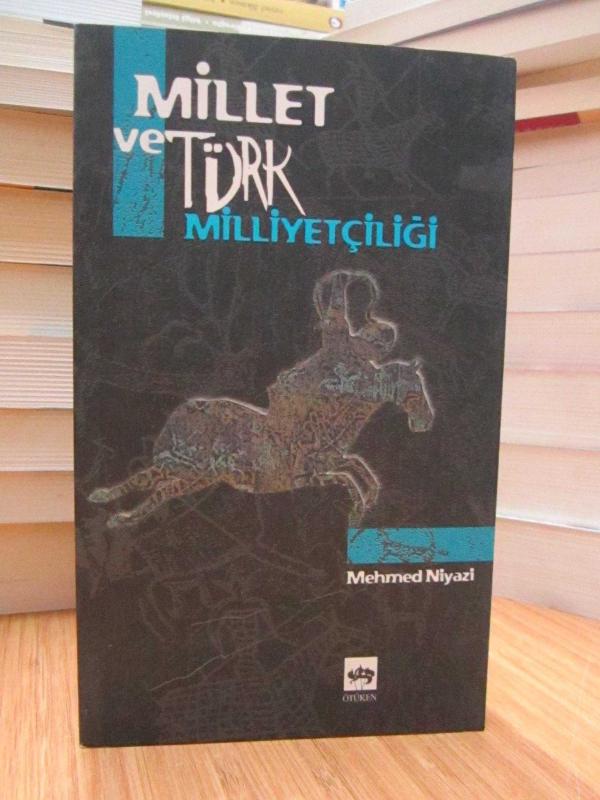 MEHMED NİYAZİ - MİLLET VE TÜRK MİLLİYETÇİLİĞİ (2007)