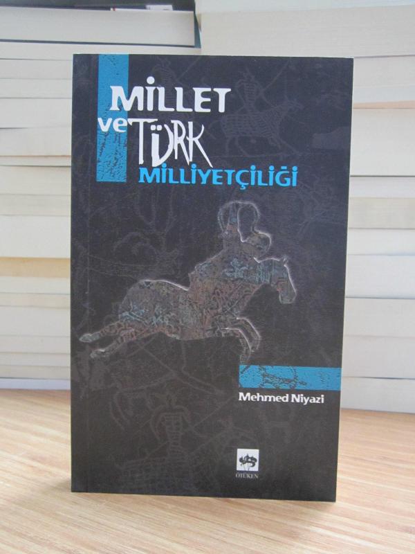 MEHMED NİYAZİ - MİLLET VE TÜRK MİLLİYETÇİLİĞİ (2018)