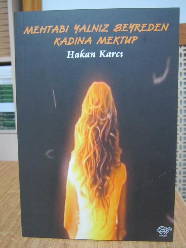 Mehtabı Yalnız Seyreden Kadına Mektup - Hakan Karcı