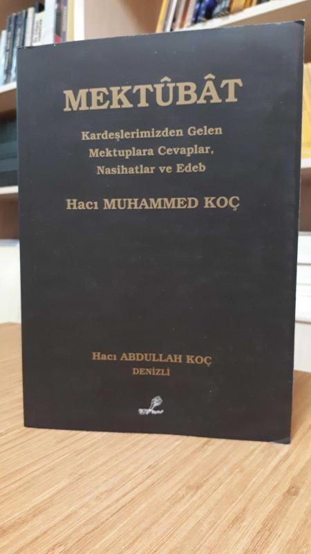 MEKTUBAT -Kardeşlerimizden Gelen Mektuplara Cevaplar, Nasihatlar ve Edeb-