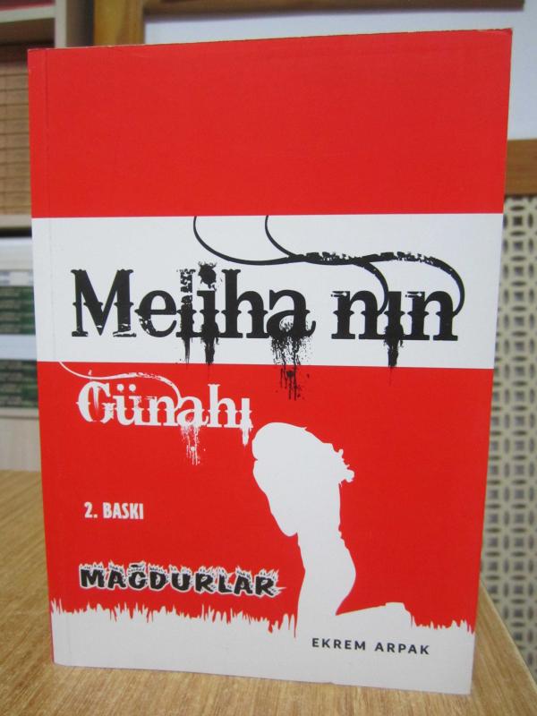 Meliha'nın Günahı Mağdurlar - Ekrem Arpak [2.Baskı]