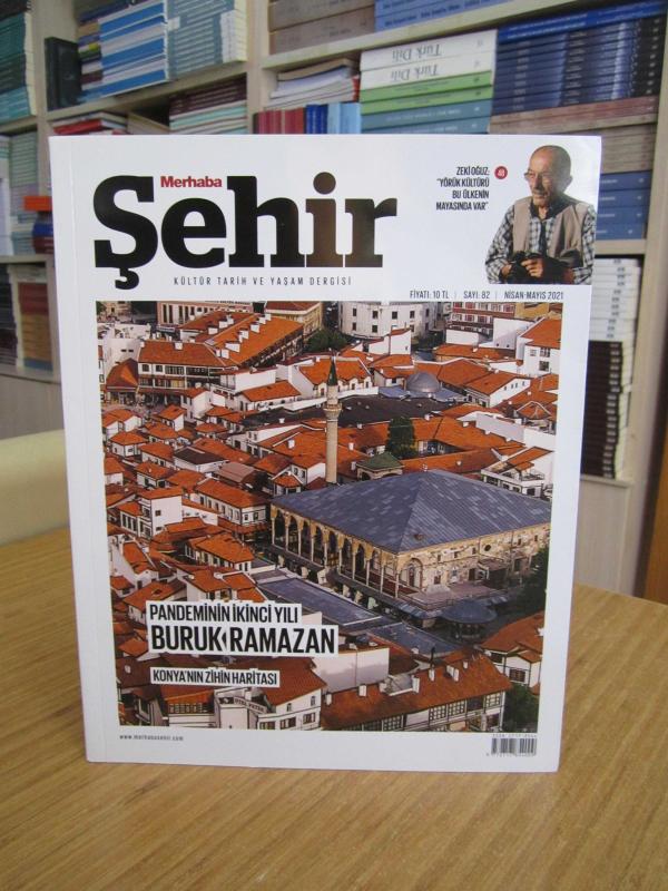 MERHABA ŞEHİR Kültür Tarih ve Yaşam Dergisi - Sayı 82 - Nisan Mayıs 2021