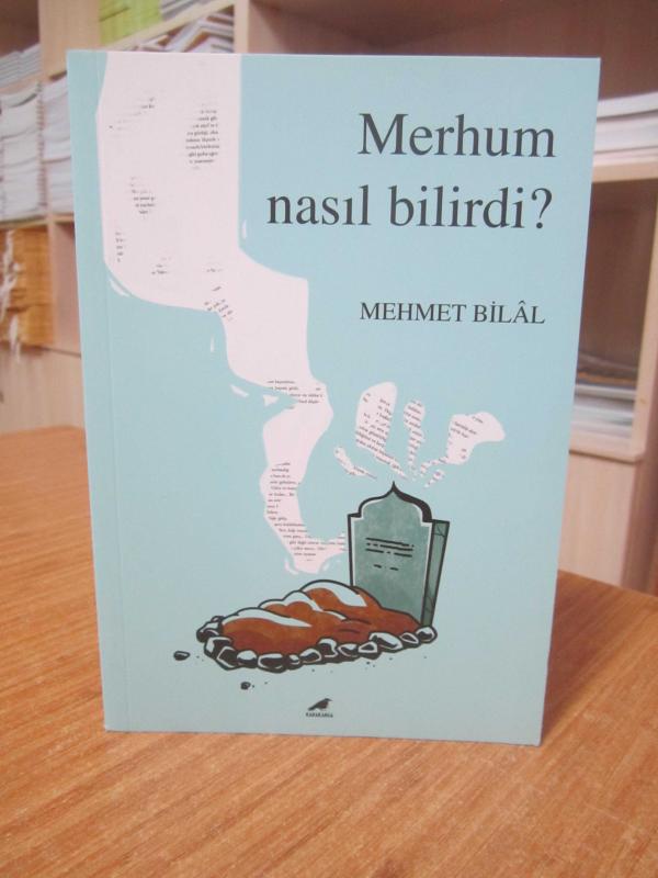 Merhum Nasıl Bilirdi? - Mehmet Bilal