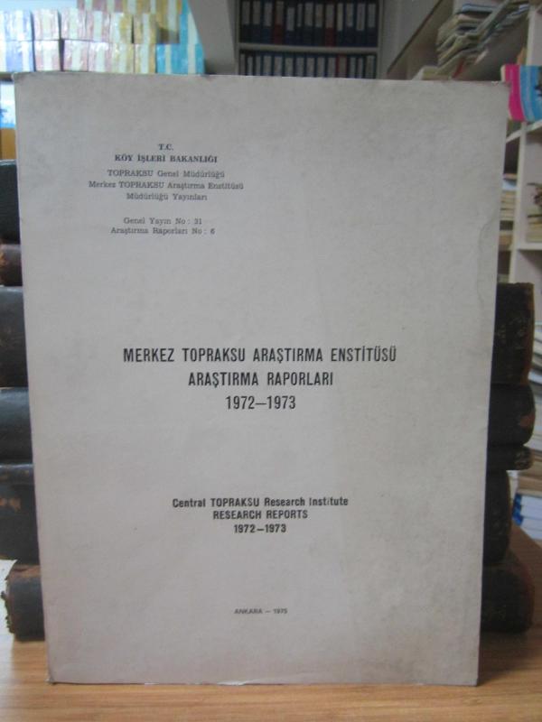 Merkez Topraksu Araştırma Enstitüsü Araştırma Raporları 1972 - 1973 - Central Topraksu Research Institute Research Reports 1972 - 1973