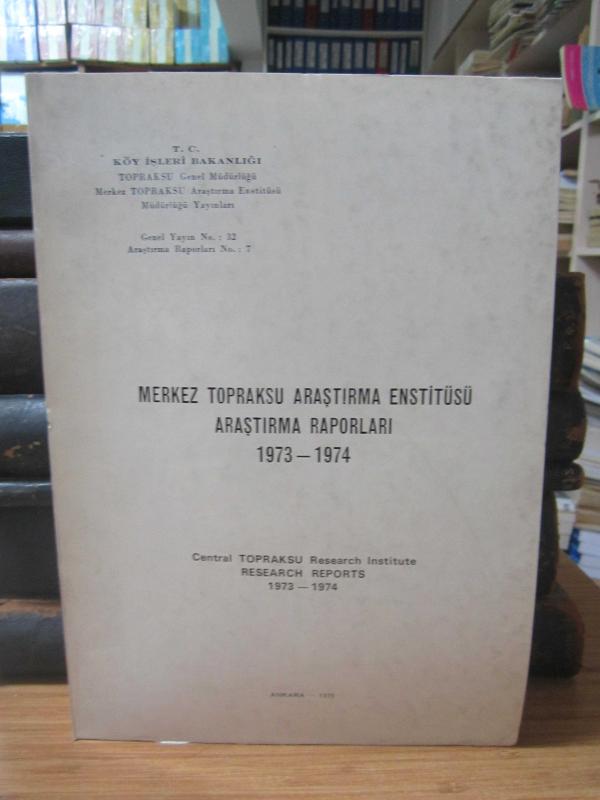 Merkez Topraksu Araştırma Enstitüsü Araştırma Raporları 1973 - 1974 - Central Topraksu Research Institute Research Reports 1973 - 1974