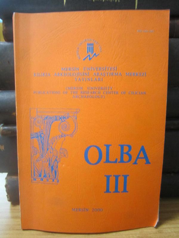Mersin Üniversitesi Kilikia Arkeolojisini Araştırma Merkezi Yayınları - OLBA III - Mersin 2000
