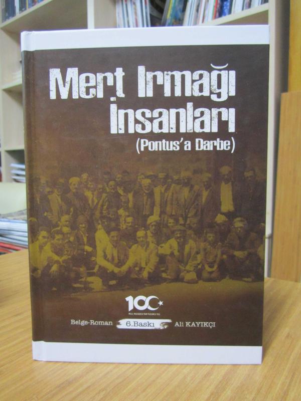 Mert Irmağı İnsanları (Pontus'a Darbe) - 19 Mayıs 1919'un 100.Yıl Hatırasına Belge-Roman / Pontus Üstüne (Basından Seçmeler /2)