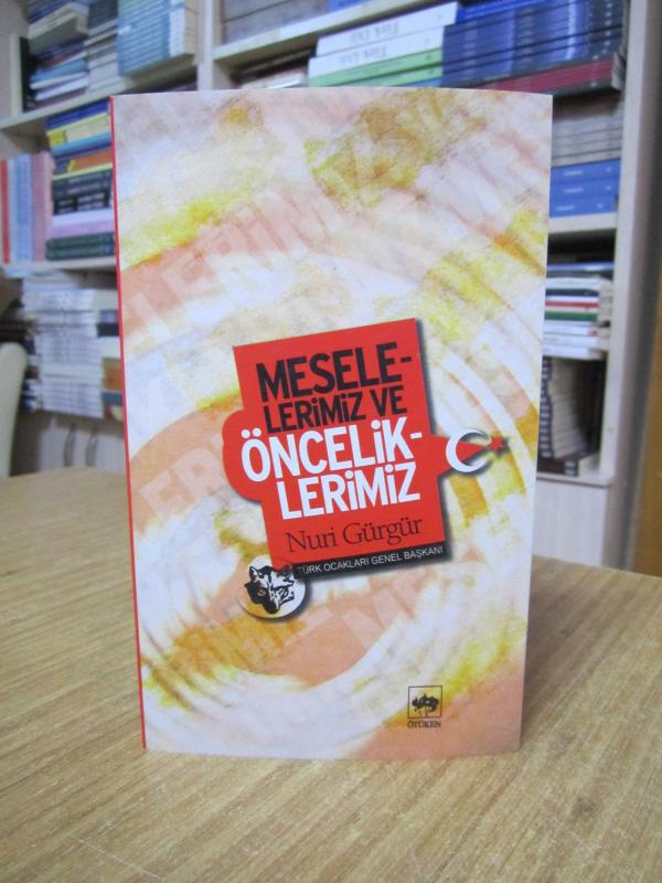 Meselelerimiz ve Önceliklerimiz - Nuri Gürgür
