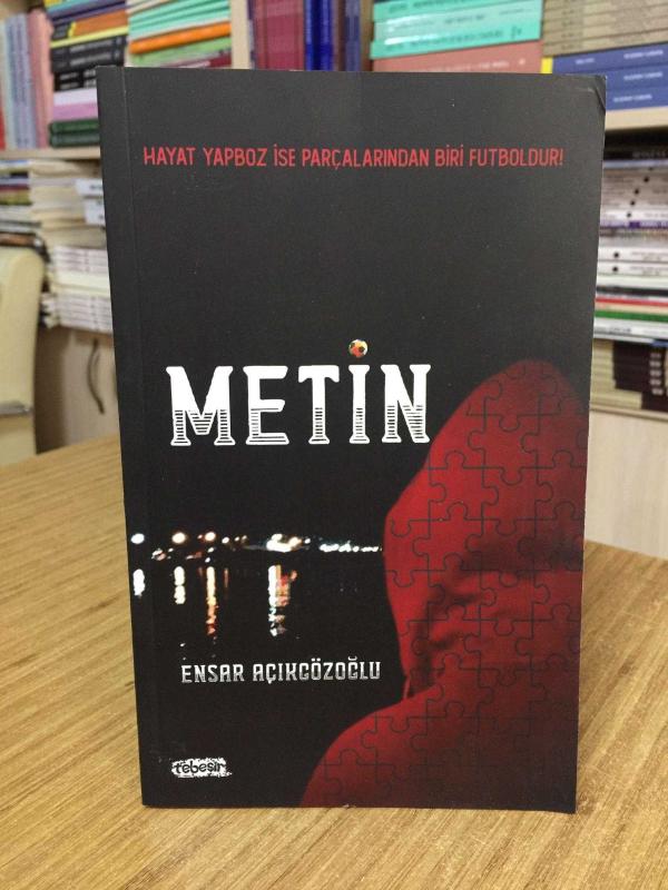 Metin Hayat Yapboz ise Parçalarından Biri Futboldur - Ensar Açıkgözoğlu