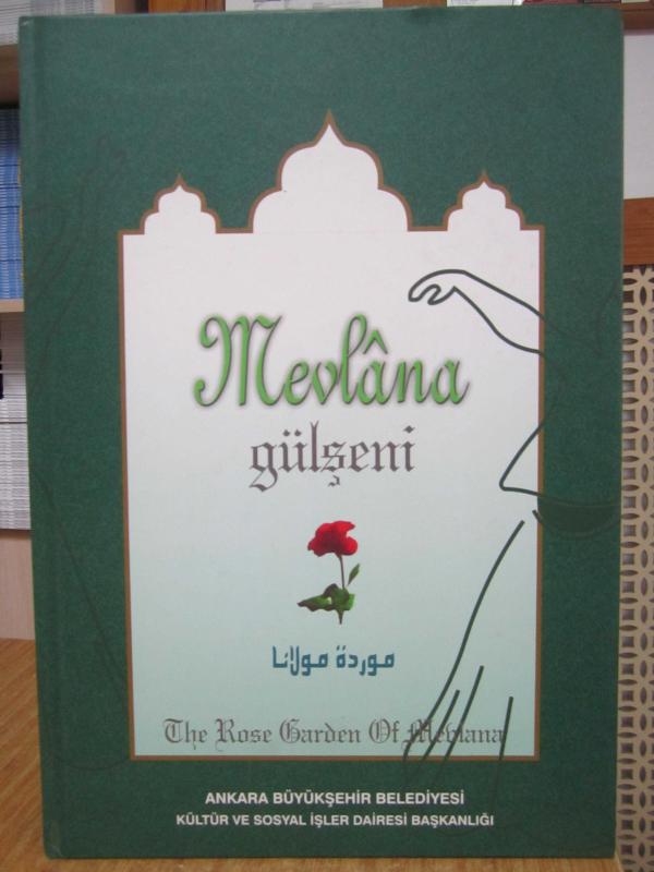 MEVLANA GÜLŞENİ / THE ROSE GARDEN OF MEVLANA