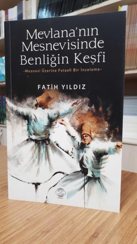 Mevlana'nın Mesnevisinde Benliğin Keşfi -Mesnevi Üzerine Felsefi Bir İnceleme-