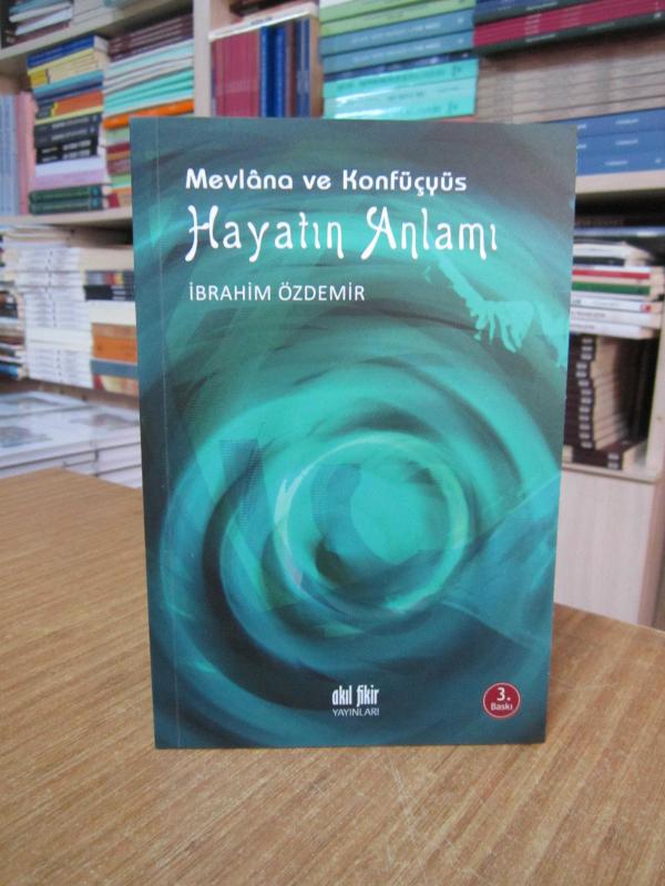 Mevlana ve Konfüçyüs Hayatın Anlamı - İbrahim Özdemir