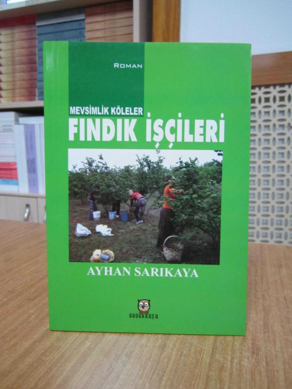 Mevsimlik Köleler Fındık İşçileri - Ayhan Sarıkaya [İmzalı]