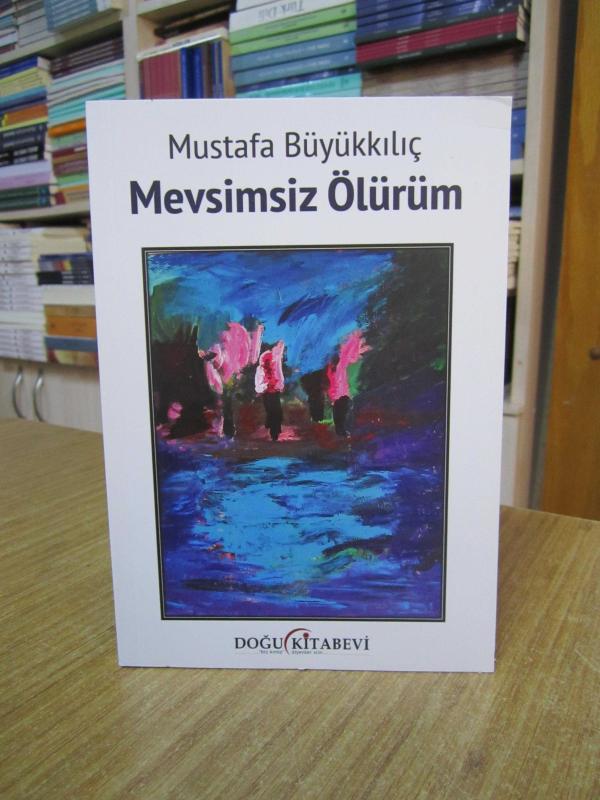 Mevsimsiz Ölürüm - Mustafa Büyükkılıç