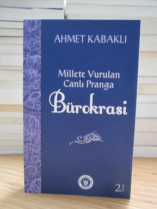 Millete Vurulan Canlı Pranga Bürokrasi - Ahmet Kabaklı [2.Baskı]