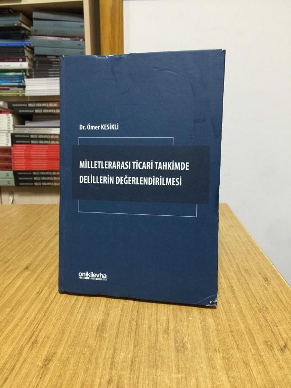 Milletlerarası Ticari Tahkimde Delillerin Değerlendirilmesi - Dr. Ömer Kesikli [Ciltli]