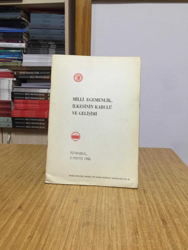 Milli Egemenlik İlkesinin Kabulü ve Gelişimi PANEL 5 Mayıs 1986, İstanbul