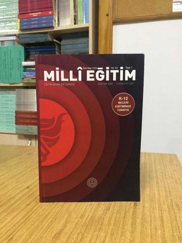 MİLLİ EĞİTİM Eğitim Bilimleri Dergisi - Yıl 52 Sayı 1 - ÖZEL SAYI 2023 [ K-12 Beceri Eğitiminde Türkiye ]