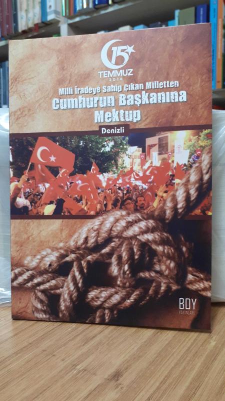 Milli İradeye Sahip Çıkan Milletten Cumhurun Başkanına Mektup (Denizli)