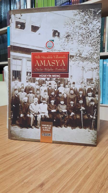 Milli Mücadele Yıllarında AMASYA Olaylar - Belgeler - Portreler - Yeni Bilgi ve Belge İlaveli 4. Baskı