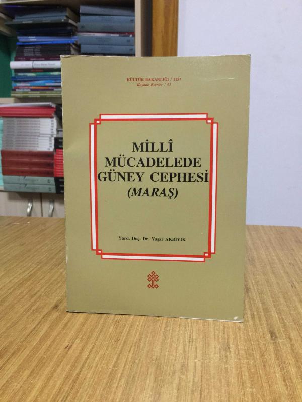 Milli Mücadelede Güney Cephesi Maraş - Yard. Doç. Dr. Yaşar Akbıyık