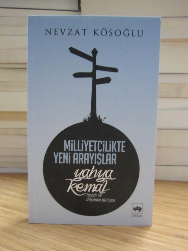 Milliyetçilikte Yeni Arayışlar Yahya Kemal Hayatı ve Düşünce Dünyası - Nevzat Kösoğlu