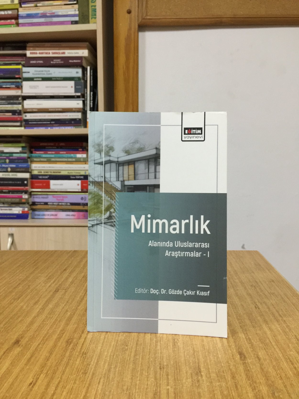 Mimarlık Alanında Uluslararası Araştırmalar 1 - Editör: Doç. Dr. Gözde Çakır Kıasıf