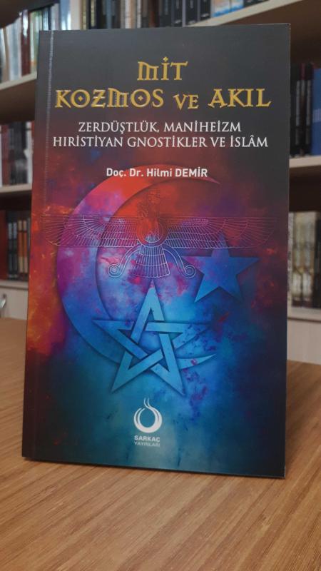 Mit Kozmos ve Akıl - Zerdüştlük, Maniheizm Hıristiyan Gnostikler ve İslam