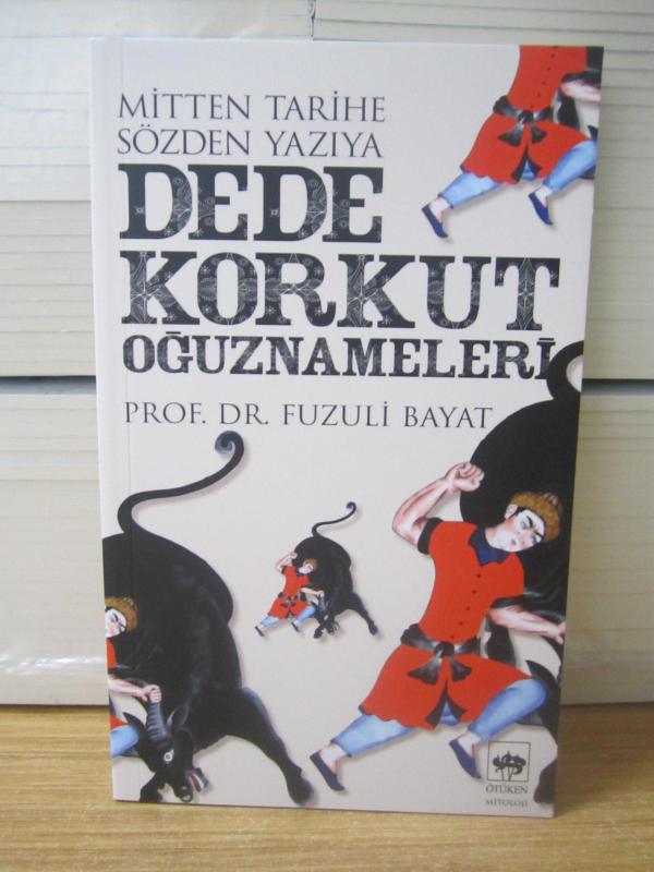 Mitten Tarihe Sözden Yazıya DEDE KORKUT OĞUZNAMELERİ - Prof. Dr. Fuzuli Bayat