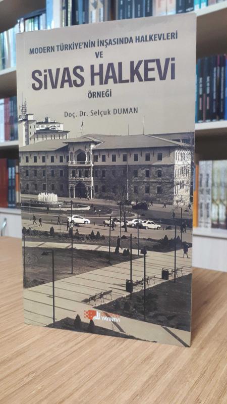 Modern Türkiye'nin İnşasında Halkevleri ve Sivas Halkevi Örneği