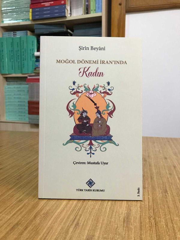 Moğol Dönemi İran'ında Kadın - Şirin Beyani [3.Baskı]