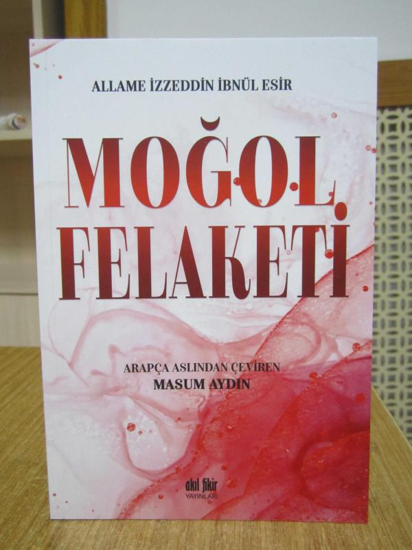 Moğol Felaketi - Allame İzzeddin İbnül Esir