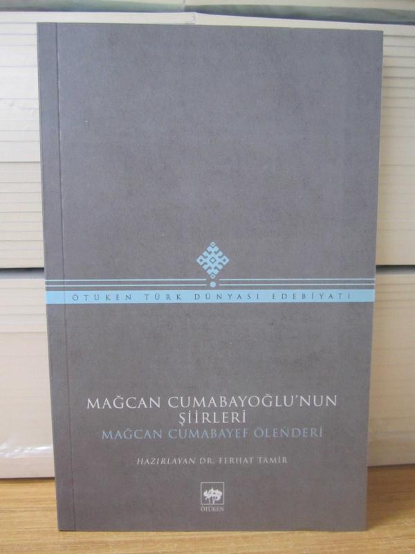 Muğcan Cumabayoğlu'nun Şiirleri - Mağcan Cumabayef Ölenderi (2.Baskı) - Dr. Ferhat Tamir