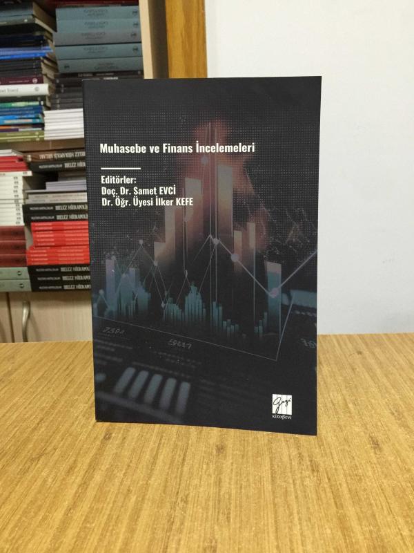 Muhasebe ve Finans İncelemeleri - Editörler: Doç. Dr. Samet Evci & Dr. Öğr. Üyesi İlker Kefe