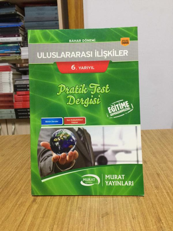 Murat Yayınları ULUSLARARASI İLİŞKİLER 6. Yarıyıl Bahar Dönemi Pratik Test Dergisi