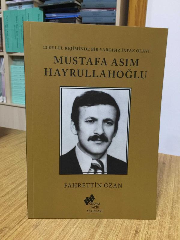 Mustafa Asım Hayrullahoğlu - 12 Eylül Rejiminde Bir Yargısız İnfaz Olayı