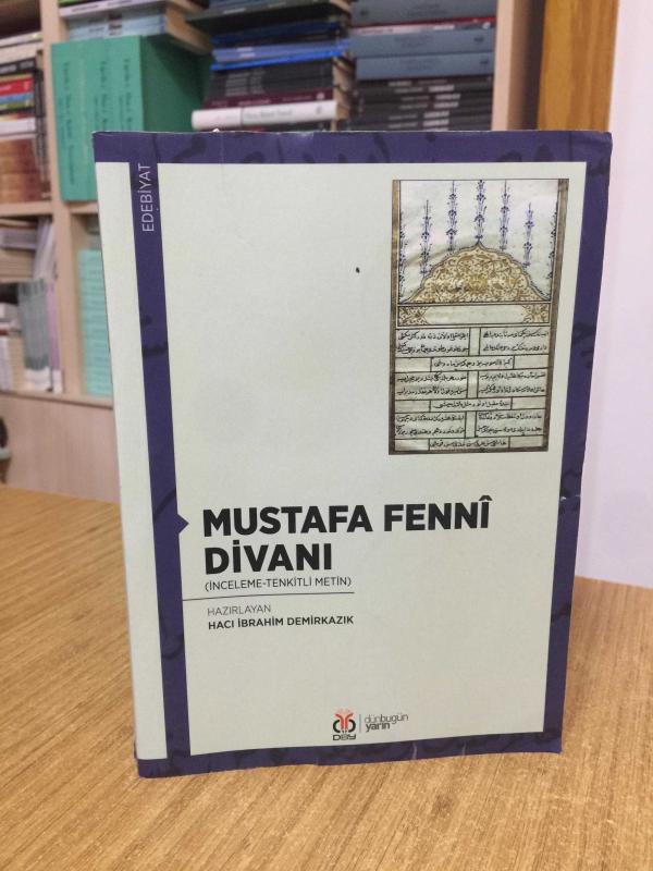 Mustafa Fenni Divanı (İnceleme-Tenkitli Metin) - Hazırlayan: Hacı İbrahim Demirkazık