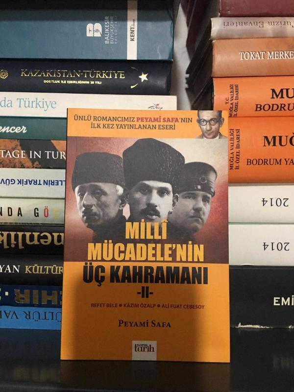 Mustafa Kemal Paşa ve  Mill'i Mücadele'nin Üç Kahramanı -II- Refet Bele-Kazım Özalp-Ali Fuat Cebesoy
