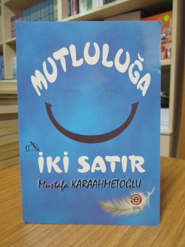 Mutluluğa İki Satır - Mustafa Karaahmetoğlu