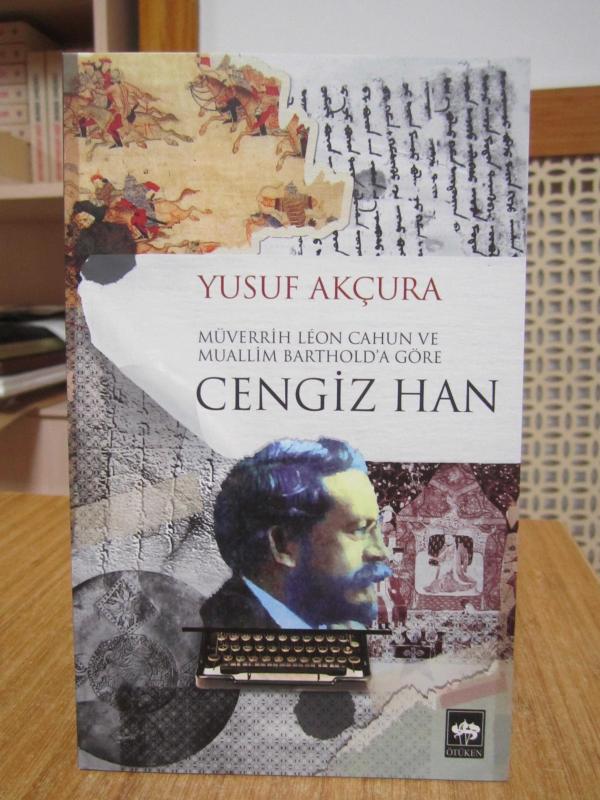 Müverrih Leon Cahun ve Muallim Barthold'a Göre Cengiz Han - Yusuf Akçura
