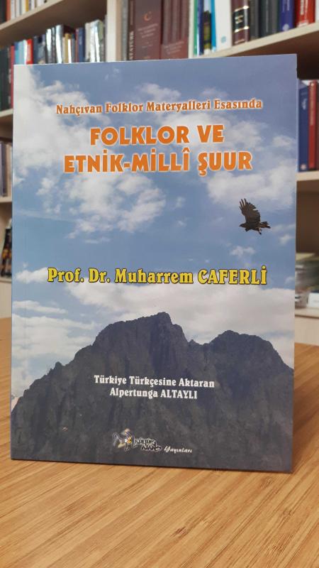 Nahçıvan Folklor Materyalleri Esasında Folklor ve Etnik-Milli Şuur (Prof. Dr. Muharrem Caferli)