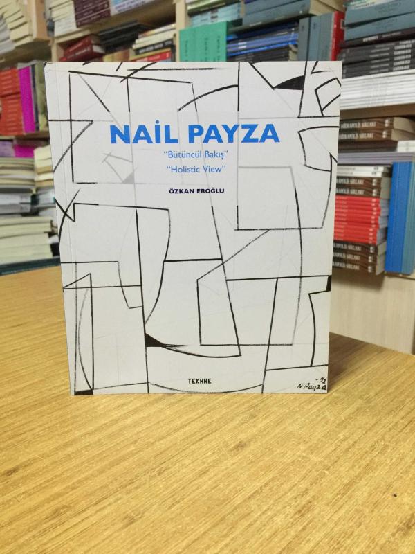 Nail Payza: Bütüncül Bakış - Holistic View / Özkan EROĞLU